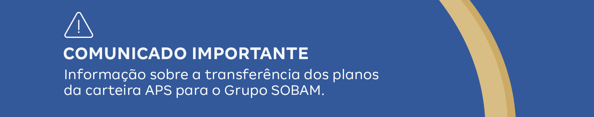 COMUNICADO IMPORTANTE Informação sobre a transferência dos planos da carteira APS para o grupo SOBAM