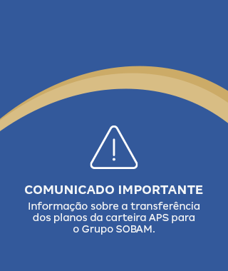 COMUNICADO IMPORTANTE Informação sobre a transferência dos planos da carteira APS para o grupo SOBAM